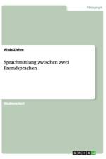 Sprachmittlung zwischen zwei Fremdsprachen af Alida Ziehm