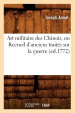 Art Militaire Des Chinois, Ou Recueil d'Anciens Traites Sur La Guerre (Ed.1772) af Joseph Amiot