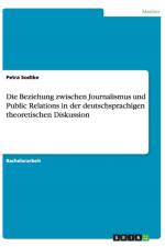 Die Beziehung zwischen Journalismus und Public Relations in der deutschsprachigen theoretischen Diskussion af Petra Sodtke