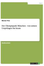 Der Olympiapark Munchen - von seinen Ursprungen bis heute af Werner Pres