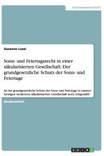 Sonn- und Feiertagsrecht in einer sakularisierten Gesellschaft af Susanne Lossi