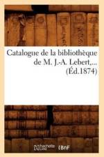 Catalogue de la Bibliotheque de M. J.-A. Lebert (Ed.1874) af Sans Auteur