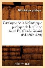 Catalogue de la Bibliotheque Publique de la Ville de Saint-Pol (Pas-De-Calais) (Ed.1869-1880) af Sans Auteur
