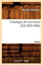 Catalogue de Mes Livres. Tome 3 (Ed.1865-1866) af Sans Auteur