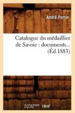 Catalogue Du Medaillier de Savoie: Documents (Ed.1883) af Andre Perrin