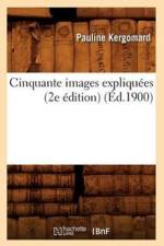 Cinquante Images Expliquees (2e Edition) (Ed.1900) af Pauline Kergomard