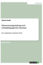 Klassenraumgestaltung und schulpadagogisches Konzept af Helmut Dudla