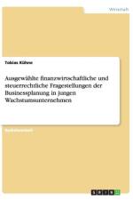 Ausgewahlte finanzwirtschaftliche und steuerrechtliche Fragestellungen der Businessplanung in jungen Wachstumsunternehmen af Tobias Kühne