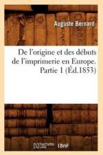 de l'Origine Et Des Debuts de l'Imprimerie En Europe. Partie 1 (Ed.1853) af Auguste Bernard