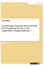 Auswirkungen Exposure Drafts 2010/09 zur Neuregelung des IAS 17 auf ausgewahlte Leasingverhaltnisse af Yama Waziri