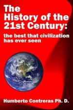 History of the 21st Century: the best that civilization has ever seen af Humberto Contreras