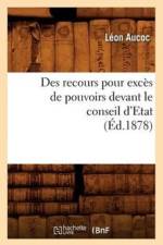 Des Recours Pour Exces de Pouvoirs Devant Le Conseil d'Etat (Ed.1878) af Leon Aucoc