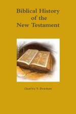 Biblical History of the New Testament af Charles Bowman