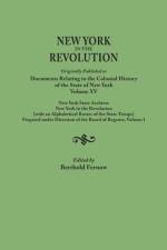 New York in the Revolution. Originally published as Documents Relating to the Colonial History of the State of New York, Volume XV. New York State Archives