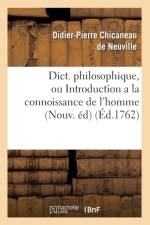 Dict. Philosophique, Ou Introduction a la Connoissance de l'Homme (Nouv. Ed) (Ed.1762) af Didier-Pierre Chicaneau De Neuville