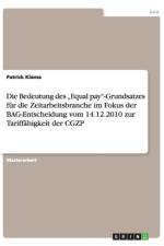 Bedeutung Des Equal Pay-Grundsatzes Fur Die Zeitarbeitsbranche Im Fokus Der Bag-Entscheidung Vom 14.12.2010 Zur Tariffahigkeit Der Cgzp af Patrick Klama