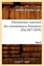 Dictionnaire Universel Des Connaissances Humaines. Tome 6 (Ed.1857-1859) af Sans Auteur