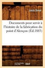 Documents Pour Servir A l'Histoire de la Fabrication Du Point d'Alencon (Ed.1883) af Louis Duval
