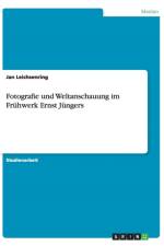 Fotografie und Weltanschauung im Fruhwerk Ernst Jungers af Jan Leichsenring