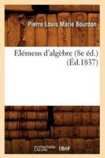 Elemens d'Algebre (8e Ed.) (Ed.1837) af Pierre Louis Marie Bourdon