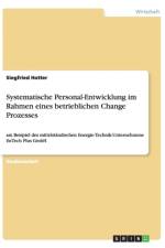 Systematische Personal-Entwicklung Im Rahmen Eines Betrieblichen Change Prozesses af Siegfried Hotter