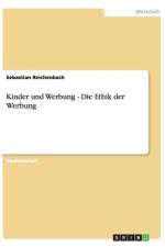 Kinder und Werbung - Die Ethik der Werbung af Sebastian Reichenbach