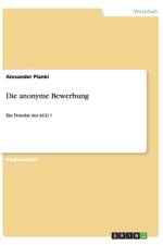 Die anonyme Bewerbung af Alexander Plankl