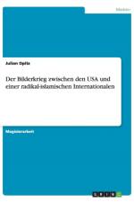 Der Bilderkrieg zwischen den USA und einer radikal-islamischen Internationalen af Julian Opitz