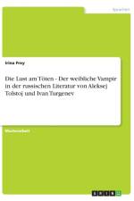 Die Lust am Toeten - Der weibliche Vampir in der russischen Literatur von Aleksej Tolstoj und Ivan Turgenev af Irina Frey