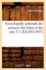 Encyclopedie Nationale Des Sciences, Des Lettres Et Des Arts. T 1 (Ed.1851-1853) af Jules Pizzetta