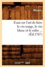 Essai Sur l'Art de Faire Le Vin Rouge, Le Vin Blanc Et Le Cidre (Ed.1767) af Maupin
