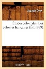 Etudes Coloniales. Les Colonies Francaises, (Ed.1889) af Auguste Cook