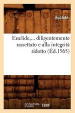 Euclide, Diligentemente Rassettato E Alla Integrita Ridotto (Ed.1565) af Euclide