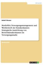 Morbi-RSA, Versorgungsmanagement und Wettbewerb der Krankenkassen af Detlef Chruscz