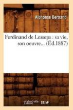 Ferdinand de Lesseps: Sa Vie, Son Oeuvre (Ed.1887) af Alphonse Bertrand