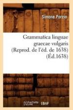 Grammatica Linguae Graecae Vulgaris (Reprod. de l'Ed. de 1638) (Ed.1638) af Simone Porzio