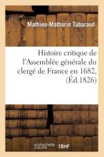 Histoire Critique de l'Assemblee Generale Du Clerge de France En 1682, (Ed.1826) af Mathieu-Mathurin Tabaraud