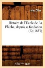 Histoire de l'Ecole de la Fleche, Depuis Sa Fondation (Ed.1853) af Jules Clere