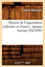 Histoire de l'Organisation Judiciaire En France: Epoque Franque (Ed.1886) af Ludovic Beauchet