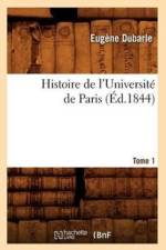 Histoire de l'Universite de Paris. Tome 1 (Ed.1844) af Eugene Dubarle