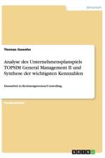 Analyse des Unternehmensplanspiels TOPSIM General Management II und Synthese der wichtigsten Kennzahlen af Thomas Gawehn