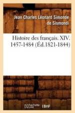 Histoire Des Francais. XIV. 1457-1484 (Ed.1821-1844) af Jean-Charles Leonard Sismondi (de Dit Simonde)