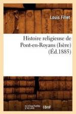 Histoire Religieuse de Pont-En-Royans (Isere) (Ed.1885) af Louis Fillet