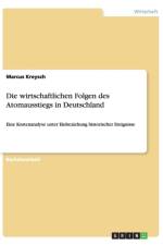 Die Wirtschaftlichen Folgen Des Atomausstiegs in Deutschland af Marcus Kreysch