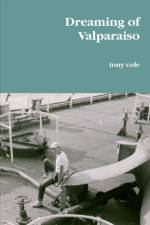 Dreaming of Valparaiso af Tony Cole