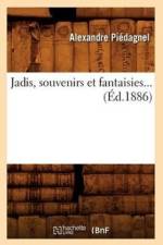 Jadis, Souvenirs Et Fantaisies (Ed.1886) af Alexandre Piedagnel