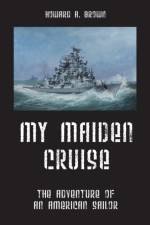 My Maiden Cruise af Howard A Brown