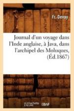 Journal d'Un Voyage Dans l'Inde Anglaise, A Java, Dans l'Archipel Des Moluques, (Ed.1867)