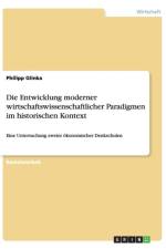 Die Entwicklung moderner wirtschaftswissenschaftlicher Paradigmen im historischen Kontext af Philipp Glinka
