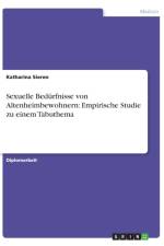 Sexuelle Bedurfnisse von Altenheimbewohnern af Katharina Sieren